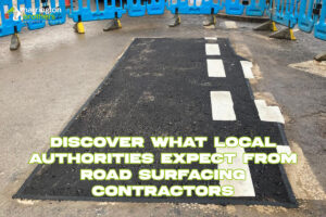 Discover What Local Authorities Expect From Road Surfacing Contractors