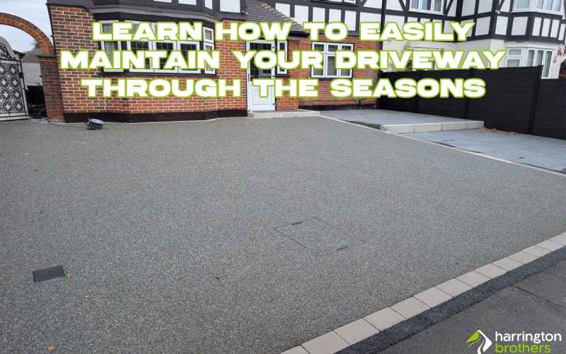 Learn How To Easily Maintain Your Driveway Through The Seasons